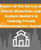 Report of the Survey on Ethnic Minorities and Asylum Seekers in Seeking Private Accommodation Rentals